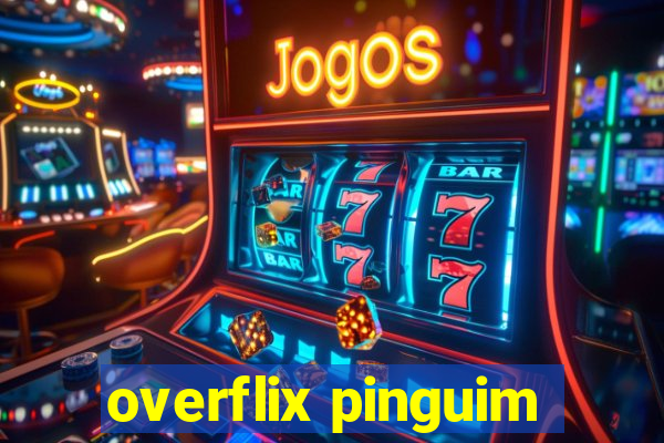 overflix pinguim